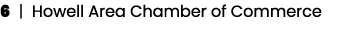 6 | Howell Area Chamber of Commerce