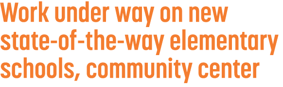 Work under way on new state of the way elementary schools, community center