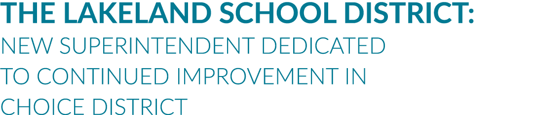 The Lakeland School District: New superintendent dedicated to continued improvement in choice district