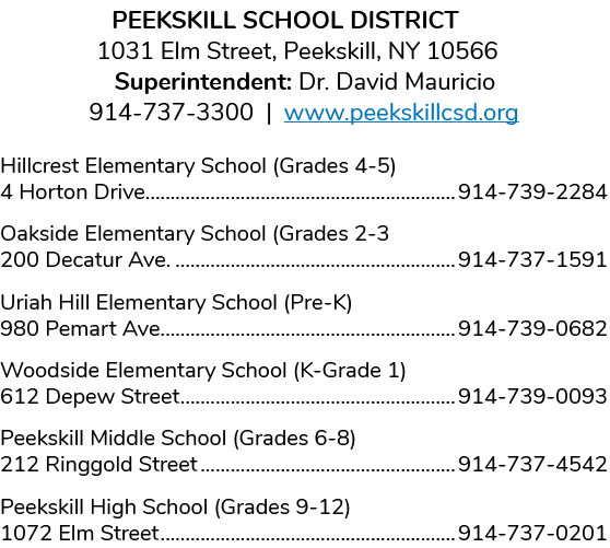 PEEKSKILL SCHOOL DISTRICT 1031 Elm Street, Peekskill, NY 10566 Superintendent: Dr  David Mauricio 914-737-3300   www    
