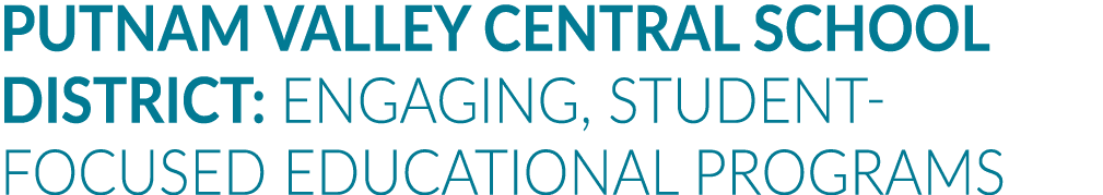 Putnam Valley Central School District: Engaging, Student-Focused Educational Programs