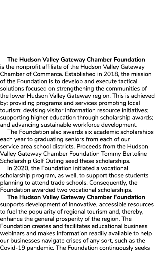 The Hudson Valley Gateway Chamber Foundation is the nonprofit affiliate of the Hudson Valley Gateway Chamber of Comme   