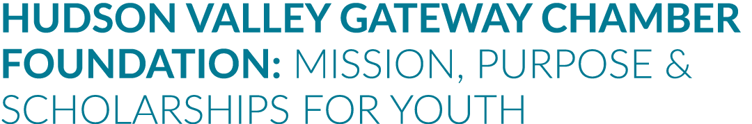 Hudson Valley Gateway Chamber Foundation: Mission, Purpose & Scholarships for Youth