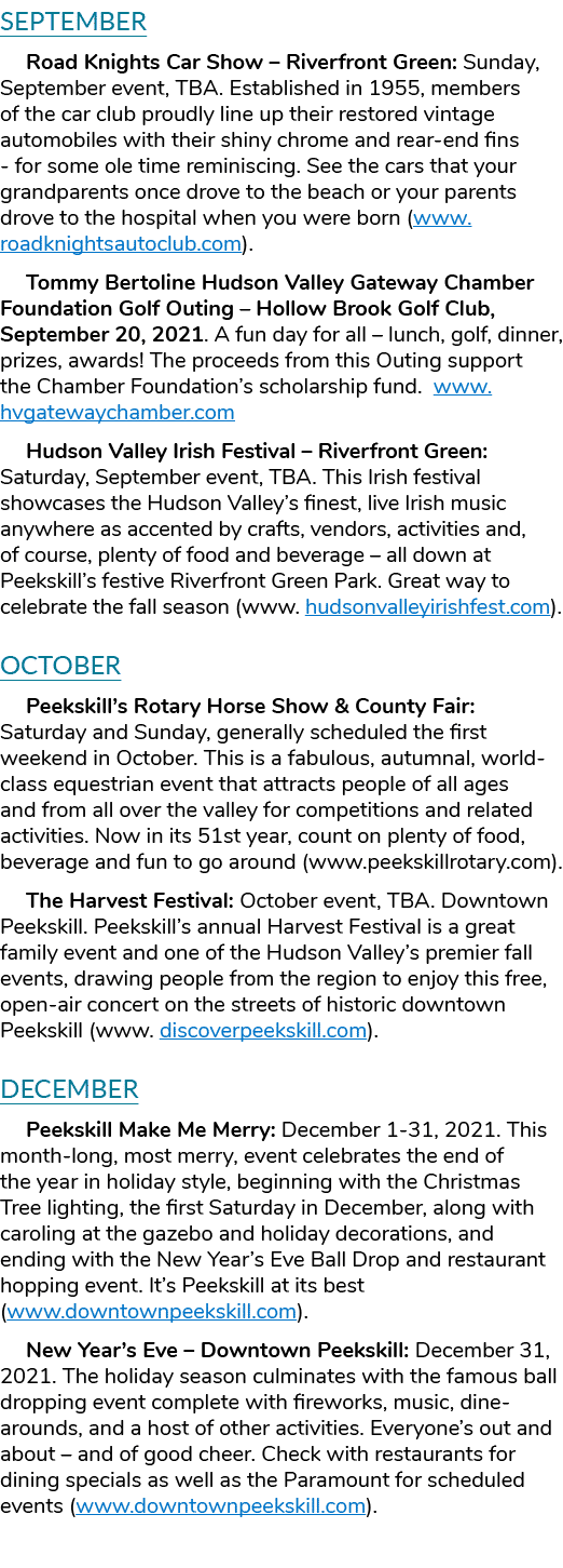 SEPTEMBER Road Knights Car Show   Riverfront Green: Sunday, September event, TBA  Established in 1955, members of the   
