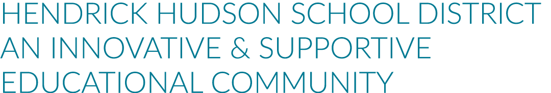 Hendrick Hudson School District An Innovative & Supportive Educational Community