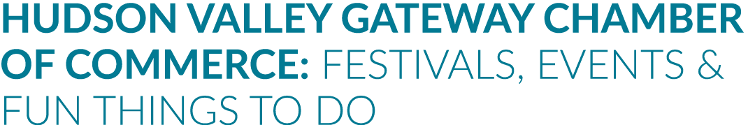 HUDSON VALLEY GATEWAY CHAMBER OF COMMERCE: Festivals, Events & Fun Things to Do