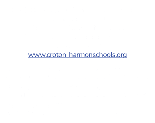 CROTON HARMON SCHOOL DISTRICT 10 Gerstein Street Croton on Hudson, NY 10520 Superintendent: Stephen Walker 914 271 47...