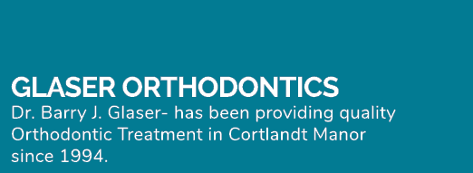 GLASER ORTHODONTICS Dr. Barry J. Glaser has been providing quality Orthodontic Treatment in Cortlandt Manor since 1994.