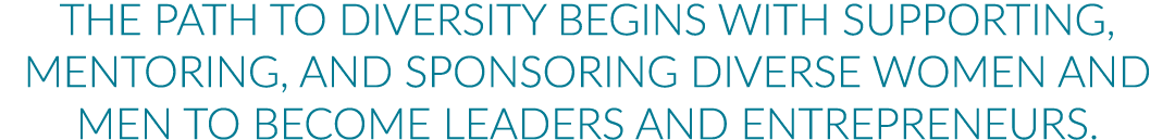 The path to diversity begins with supporting, mentoring, and sponsoring diverse women and men to become leaders and e...