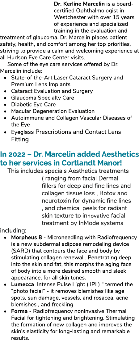 Dr. Kerline Marcelin is a board certified Ophthalmologist in Westchester with over 15 years of experience and special...