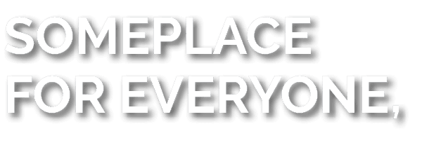 Someplace for everyone, 