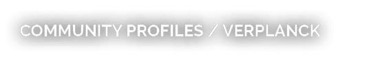 COMMUNITY PROFILES / VERPLANCK