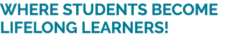 Where students become lifelong learners!