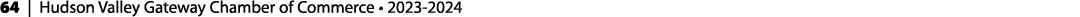 64 | Hudson Valley Gateway Chamber of Commerce • 2023 2024 