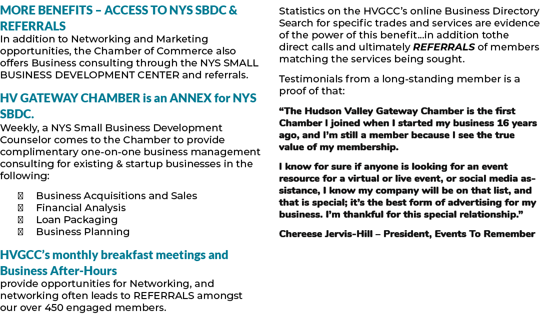 MORE BENEFITS – ACCESS TO NYS SBDC & REFERRALS In addition to Networking and Marketing opportunities, the Chamber of ...