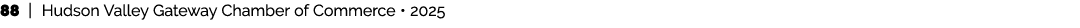 88 | Hudson Valley Gateway Chamber of Commerce • 2025 