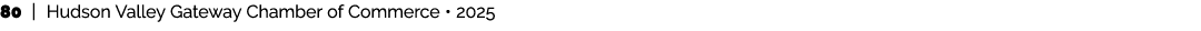 80 | Hudson Valley Gateway Chamber of Commerce • 2025 