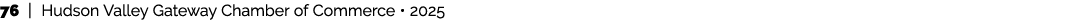 76 | Hudson Valley Gateway Chamber of Commerce • 2025 