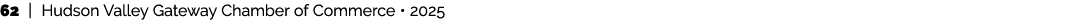62 | Hudson Valley Gateway Chamber of Commerce • 2025 