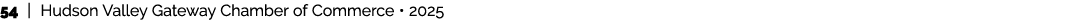 54 | Hudson Valley Gateway Chamber of Commerce • 2025 