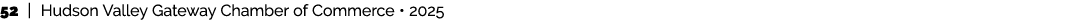 52 | Hudson Valley Gateway Chamber of Commerce • 2025 