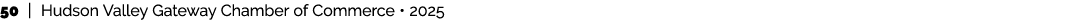 50 | Hudson Valley Gateway Chamber of Commerce • 2025 