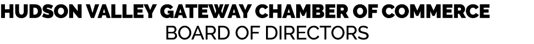 Hudson Valley Gateway Chamber of Commerce Board of Directors