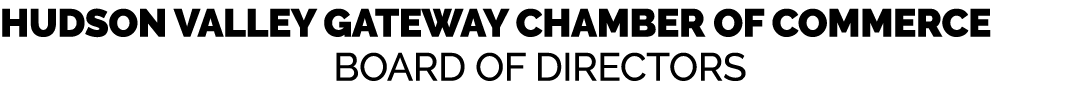 Hudson Valley Gateway Chamber of Commerce Board of Directors