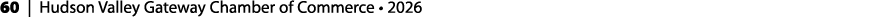 60 | Hudson Valley Gateway Chamber of Commerce • 2026 