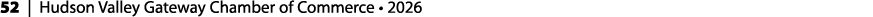 52 | Hudson Valley Gateway Chamber of Commerce • 2026 
