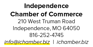 Independence Chamber of Commerce 210 West Truman Road Independence, MO 64050 816 252 4745 info@ichamber.biz | ichambe...