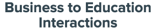 Business to Education Interactions