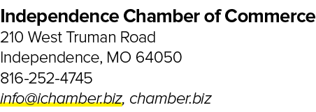 Independence Chamber of Commerce 210 West Truman Road Independence, MO 64050 816 252 4745 info@ichamber.biz, chamber.biz