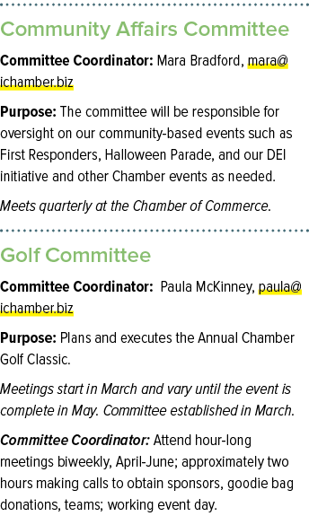 Community Affairs Committee Committee Coordinator: Mara Bradford, mara@ichamber.biz Purpose: The committee will be re...
