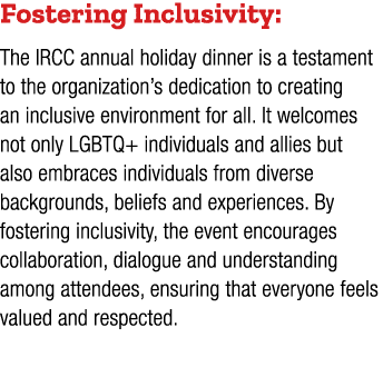Fostering Inclusivity: The IRCC annual holiday dinner is a testament to the organization’s dedication to creating an ...