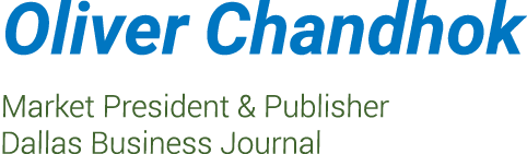 Oliver Chandhok Market President & Publisher Dallas Business Journal