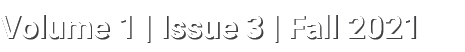 Volume 1   Issue 3   Fall 2021
