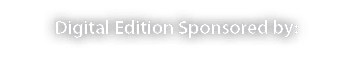 Digital Edition Sponsored by: