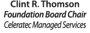 Clint R. Thomson Foundation Board Chair Celeratec Managed Services 
