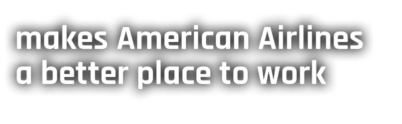 makes American Airlines a better place to work 