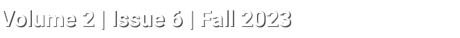 Volume 2 | Issue 6 | Fall 2023