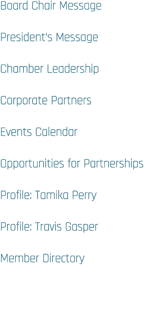 Board Chair Message President’s Message Chamber Leadership Corporate Partners Events Calendar Opportunities for Partn...