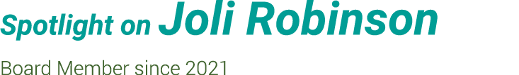 Spotlight on Joli Robinson Board Member since 2021