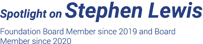 Spotlight on Stephen Lewis Foundation Board Member since 2019 and Board Member since 2020