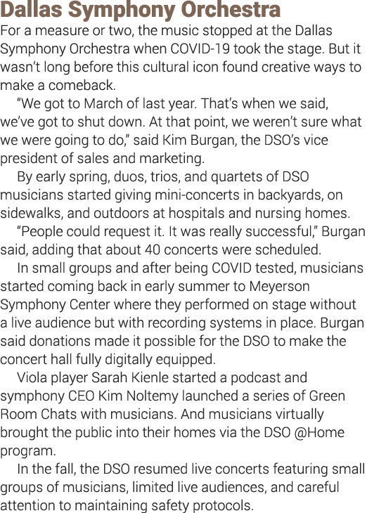 Dallas Symphony Orchestra For a measure or two, the music stopped at the Dallas Symphony Orchestra when COVID-19 took   