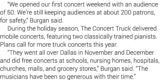  We opened our first concert weekend with an audience of 50  We re still keeping audiences at about 200 patrons, for    