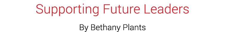 Supporting Future Leaders By Bethany Plants