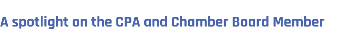A spotlight on the CPA and Chamber Board Member 