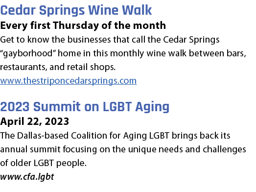 Cedar Springs Wine Walk Every first Thursday of the month Get to know the businesses that call the Cedar Springs “gay...