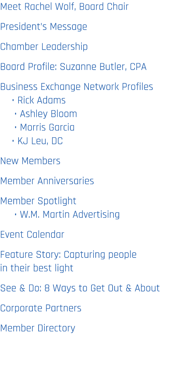 Meet Rachel Wolf, Board Chair President’s Message Chamber Leadership Board Profile: Suzanne Butler, CPA Business Exch...